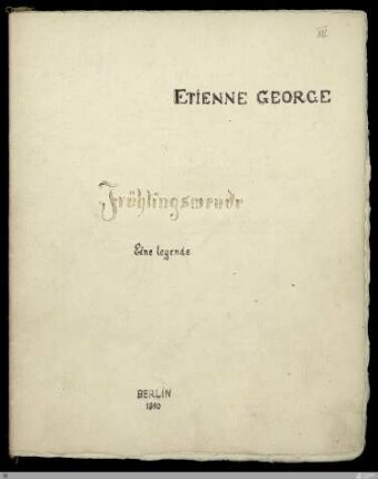 [Die Fibel] - [Handschrift] - Frühlingswende: eine legende - StGA-George I,0110 : [SW I:H12]; [SW I, S. 87-90/133-135]
