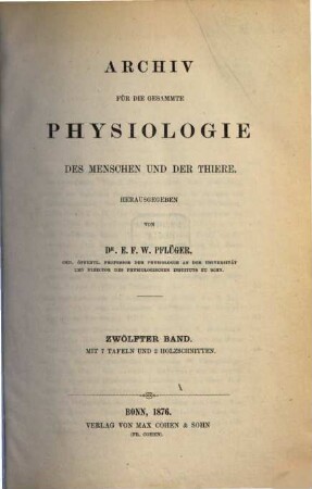 Archiv für die gesamte Physiologie des Menschen und der Thiere. 12, 12. 1876