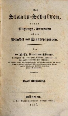 Von Staats-Schulden, deren Tilgungs-Anstalten und vom Handel mit Staatspapieren, 1. Abtheilung