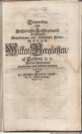 Traueroden, welche bey Hochadelicher Leichbegängnüß des Weyland Wolgebohrnen und Gestrengen Herrn, HERRN Wilken Berglaßen, uf Teschwitz &c. &c. Gottseel. Andenkens, abgesungen und gespielet worden