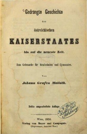 Gedrängte Geschichte des östreichischen Kaiserstaates bis auf die neueste Zeit : Zum Gebrauche für Realschulen und Gymnasien