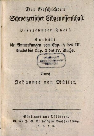 Johannes von Müllers sämmtliche Werke, 20. Der Geschichten schweizerischer Eidgenossenschaft vierzehnter Theil. Anmerkungen von Cap. 4 des III. Buchs bis Cap. 3 des IV. Buchs
