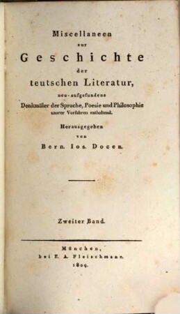 Miscellaneen zur Geschichte der teutschen Literatur : neu-aufgefundene Denkmäler der Sprache, Poesie und Philosophie unsrer Vorfahren enthaltend. 2