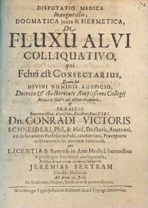 Disputatio Medica Inauguralis, Dogmatica iuxta & Hermetica, De Fluxu Alvi Colliquativo, qui Febri est Consectarius
