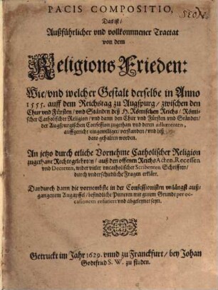 Pacis Compositio : d.i. ausführlicher ... Traktat von den Religionsfrieden ... anno 1555
