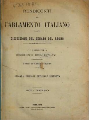 Rendiconti del Parlamento Italiano. Discussioni del Senato del Regno. 1871/73, Vol. 3 = 1873, 24. Apr. - 12. Juli