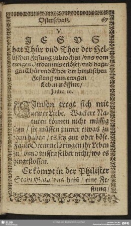 V. Jesus hat Thür und Thor der Hellischen Festung zerbrochen, uns vom ewigen Verdamnis erlöset, und dagegen Thür und Thor der himmlischen Festung zum ewigen Leben eröffnet, Judic. 16.