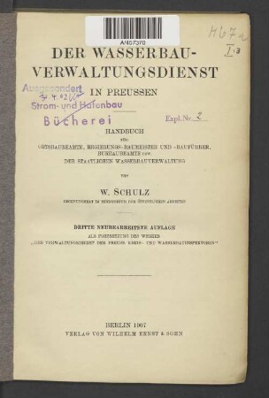 [Hauptbd.]: Der Wasserbau-Verwaltungsdienst in Preussen : Handbuch für Ortsbaubeamte, Regierungs-Baumeister und -Bauführer, Bureaubeamte usw. der staatlichen Wasserbauverwaltung