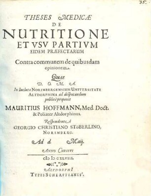 Theses Medicae De Nutritione Et Usu Partium Eidem Praefectarum Contra communem de quibusdam opinionem