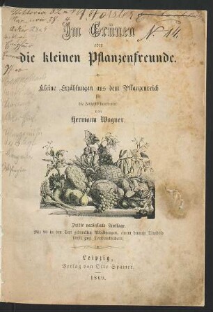 Im Grünen oder Die kleinen Pflanzenfreunde : kleine Erzählungen aus dem Pflanzenreich ; mit 80 i. d. Text gedr. Abb., 1 bunten Titelbild sowie 2 Tondruckbilder