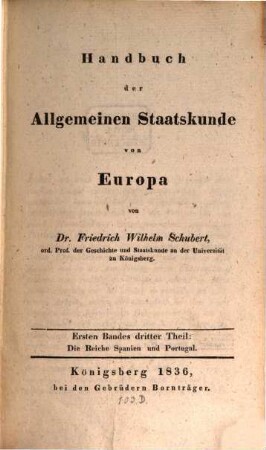 Handbuch der allgemeinen Staatskunde von Europa. 1,3, Die Reiche Spanien und Portugal