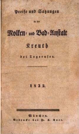 Preise und Satzungen in der Molken- und Bad-Anstalt Kreuth bei Tegernsee : 1832