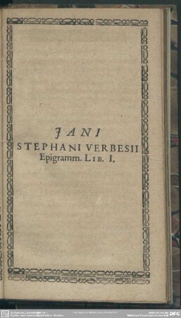 Jani Stephani Verbesii Epigramm. Lib. I.