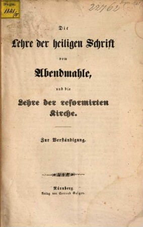Die Lehre der heiligen Schrift vom Abendmahle, und die Lehre der reformirten Kirche : zur Verständigung