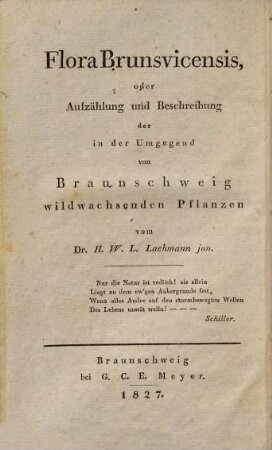 Flora Brunsvicensis, oder Aufzählung und Beschreibung der in der Umgegend von Braunschweig wildwachsenden Pflanzen : nach Linnée's Sexualsystem, nebst Angabe der Synonymen, der Blüthezeit, des Vorkommens, der Fundorte u.s.w., 1. Chorographie, Geognosie, Meteorologie, allgemeine Vegetation