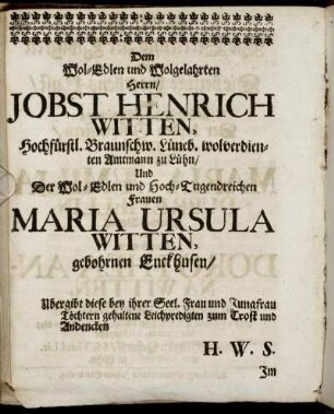 Dem Wol-Edlen [...] Herrn/ Jobst Henrich Witten, [...] Und Der Wol-Edlen [...] Frauen Maria Ursula Witten, gebohrnen Enckhusen [...]
