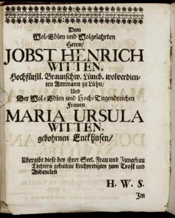 Dem Wol-Edlen [...] Herrn/ Jobst Henrich Witten, [...] Und Der Wol-Edlen [...] Frauen Maria Ursula Witten, gebohrnen Enckhusen [...]