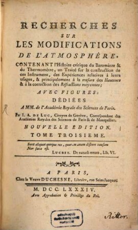 Recherches Sur Les Modifications De L'Atmosphère : Contenant l'Histoire critique du Baromètre & du Thermomètre, un Traité sur la construction de ces Instrumens, des Expériences relatives à leurs usages, & principalement à la mesure des Hauteurs & à la correction des Réfractions moyennes, 3