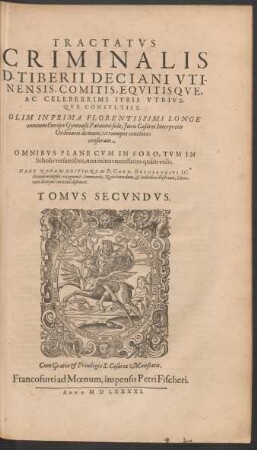 Tractatus Criminalis D. Tiberii Deciani Utinensis ... Tomus Secundus.