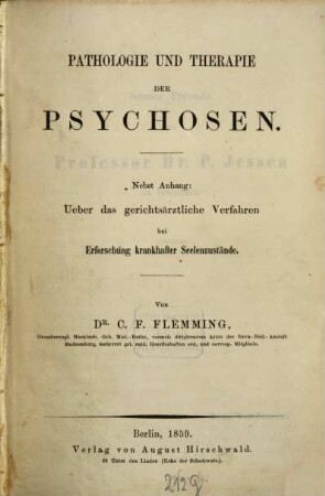 Pathologie und Therapie der Psychosen : nebst Anhang: Ueber das gerichtsärztliche Verfahren bei Erforschung krankhafter Seelenzustände
