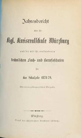 Jahresbericht über die Königliche Kreisrealschule Würzburg und die mit ihr verbundenen technischen Fach- und Berufsschulen : für das Jahr .., 1878/79