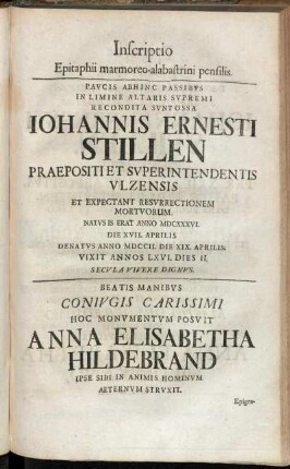 Inscriptio Epitaphii marmoreo-alabastrini pensilis. Paucis Abhinc Passibus In Limine Altaris Supremi Johannis Ernesti Stillen ...