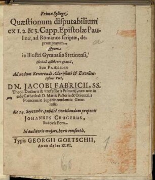 Prima Sylloge Quaestionum disputabilium : ex I. 2. & 3. Capp. Epistolae Paulinae, ad Romanos scriptae, depromptarum