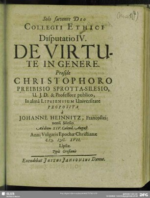 Collegii Ethici Disputatio IV. De Virtute In Genere : Proposita à Johanne Heinnitz