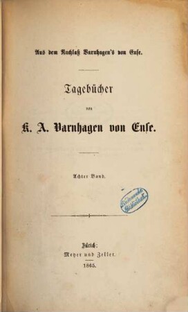 Tagebücher von K. A. Varnhagen von Ense : Aus dem Nachlass Varnhagen's von Ense, 8
