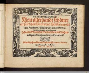 New vnd vollköm[m]lich Modelbuch : Von allerhandt schöner art zu Nehen, Wircken, vnd Sticken, mit viellerley Künstlicher, Wälscher Arbeyt vnd Mödeln ...