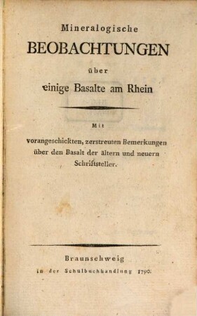 Mineralogische Beobachtungen über einige Basalte am Rhein : Mit vorangeschickten, zerstreuten Bemerkungen über den Basalt der ältern und neuern Schriftsteller
