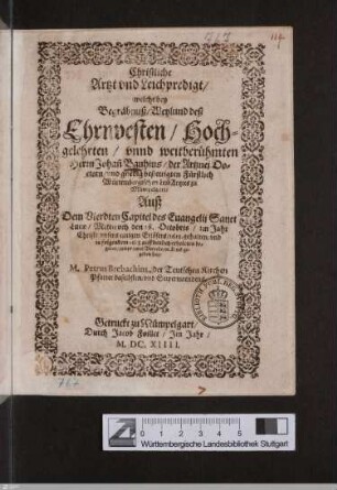 Christliche Artzt- vnd Leichpredigt : welche bey Begräbnuß weylund des ... Johañ Bauhins, der Artznei Doctorn und ... würtembergischen Leib-Artztes zu Mümpelgart ... 1612 gehalten