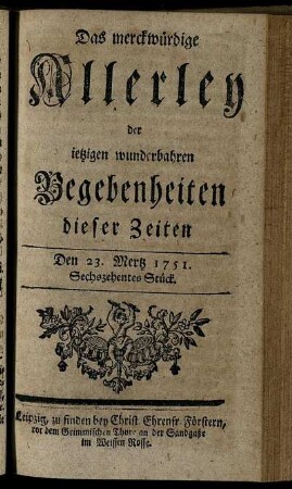 Den 23. Mertz. 1751. Sechszehentes Stück.