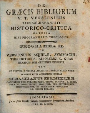 De Graecis Bibliorum V.T. Versionibus Dissertatio Historico-Critica : Materia Bini Programmatis Theologici, 2. Programma II, De versionibus Aquilae, Symmachi, Theodotionis ...