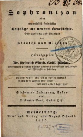 Sophronizon oder unpartheiisch-freimüthige Beiträge zur neuern Geschichte, Gesetzgebung und Statistik der Staaten und Kirchen. 7. 1825