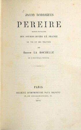 Jacob Rodrigues Pereire, premier instituteur des sourds-muets en France : sa vie et ses travaux