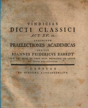 Vindicias dicti classici Act. XV. 11. exhibendo praelectiones academicas indicit Ioannes Fridericus Bahrdt
