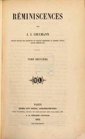 Réminiscences par J. J. Coulmann ancien maître des requêtes en service ordinaire au conseil d'état, ancien député etc., 2