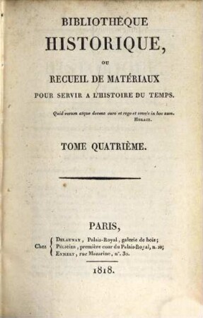 Bibliothèque historique ou recueil de matériaux pour servir à l'histoire du temps. 4. 1818