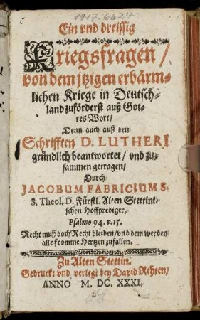 Ein und dreissig Kriegsfragen/ von dem itzigen erbärmlichen Kriege in Deutschland