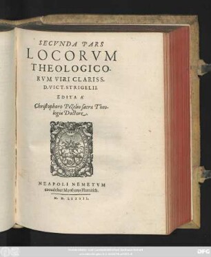 SECVNDA PARS || LOCORVM || THEOLOGICO-||RVM VIRI CLARISS.|| D. VICT. STRIGELII.|| EDITA À || Christophoro PeZelio sacrae Theo-||logiae Doctore.||
