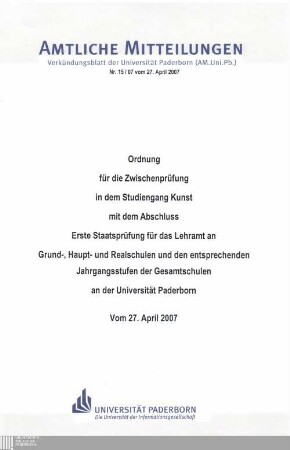 Ordnung für die Zwischenprüfung in dem Studiengang Kunst mit dem Abschluss Erste Staatsprüfung für das Lehramt an Grund-, Haupt- und Realschulen und den entsprechenden Jahrgangsstufen der Gesamtschulen an der Universität Paderborn : vom 27. April 2007