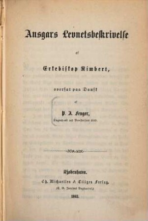 Ansgars Levnetsbeskrivelse af Erkebiskop Rimbert, oversat paa Dansk af P. A. Fenger
