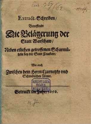 Extract-Schreiben, Betreffendt Die Belägerung der Statt Warschaw : Neben etlichen getroffenen Scharmützeln bey der Statt Crackaw, Wie auch Zwischen dem Herrn Czarnetzky und Schwedischen Armee