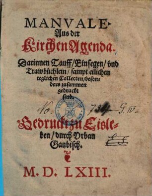 Manvale Aus der KirchenAgenda : Darinnen Tauff, Einsegen, vnd Trawbüchlein, sampt etlichen teglichen Collecten, besonders zusammen gedruckt sind
