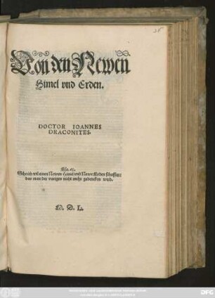 Von den Newen || Himel vnd Erden.|| DOCTOR IOANNES || DRACONITES.|| ... ||