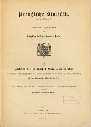 Statistik der preußischen Landesuniversitäten. 112 = 1888/89 (1892)