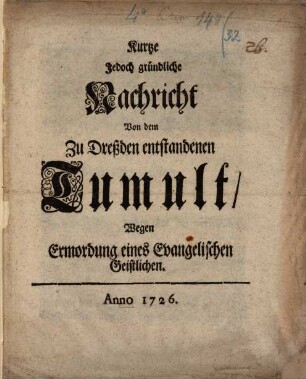 Kurtze, Jedoch gründliche Nachricht Von dem Zu Dreßden entstandenen Tumult, Wegen Ermordung eines Evangelischen Geistlichen