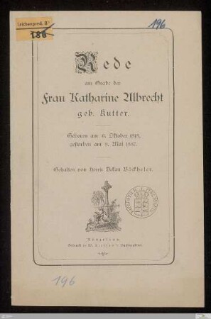 Rede am Grabe der Frau Katharine Albrecht geb. Kutter : geboren am 6. Oktober 1818, gestorben am 8. Mai 1887
