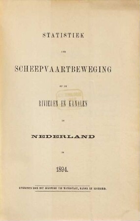 Statistiek der scheepvaartbeweging op de rivieren en kanalen in Nederland. 1894 (1895)